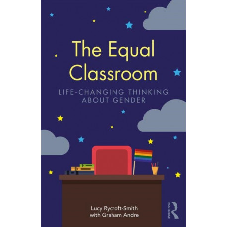 The Equal Classroom: Life-Changing Thinking About Gender