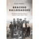 Bracero Railroaders: The Forgotten World War II Story of Mexican Workers in the U.S. West