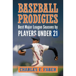 Baseball Prodigies: Best Major League Seasons by Players Under 21