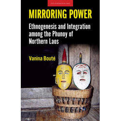 Mirroring Power: Ethnogenesis and Integration Among the Phunoy of Northern Laos