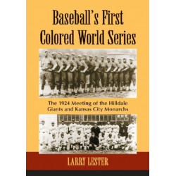 Baseball's First Colored World Series: The 1924 Meeting of the Hilldale Giants and Kansas City Monarchs