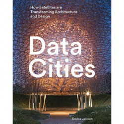 Data Cities: How satellites are transforming architecture and design