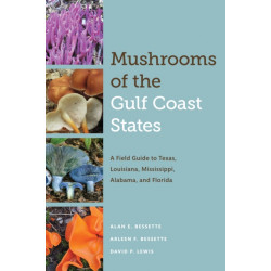 Mushrooms of the Gulf Coast States: A Field Guide to Texas, Louisiana, Mississippi, Alabama, and Florida