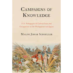 Campaigns of Knowledge: U.S. Pedagogies of Colonialism and Occupation in the Philippines and Japan