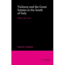 Violence and the Great Estates in the South of Italy: Apulia, 1900–1922