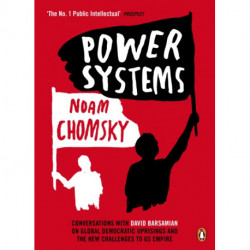 Power Systems: Conversations with David Barsamian on Global Democratic Uprisings and the New Challenges to U.S. Empire