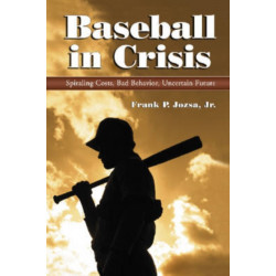 Baseball in Crisis: Spiraling Costs, Bad Behavior, Uncertain Future
