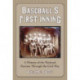 Baseball's First Inning: A History of the National Pastime Through the Civil War