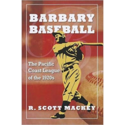 Barbary Baseball: The Pacific Coast League of the 1920s