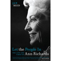 Let the People in: The Life and Times of Ann Richards