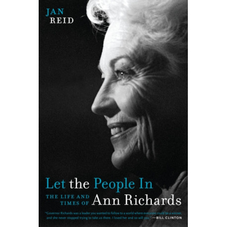 Let the People in: The Life and Times of Ann Richards