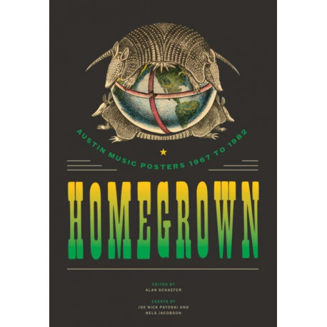 Homegrown: Austin Music Posters 1967 to 1982