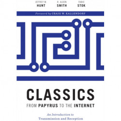 Classics from Papyrus to the Internet: An Introduction to Transmission and Reception