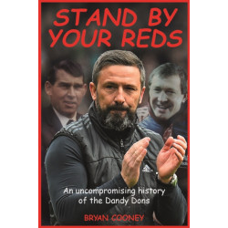 Stand by your Reds: An uncompromising history of the Dandy Dons
