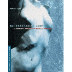 The Transparent Body: A Cultural Analysis of Medical Imaging