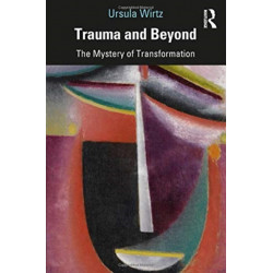 Trauma and Beyond: The Mystery of Transformation