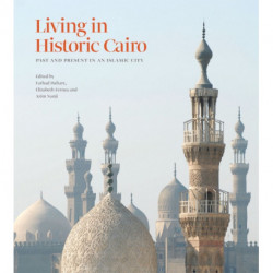 Living in Historic Cairo: Past and Present in an Islamic City