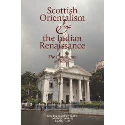 Scottish Orientalism and the Bengal Renaissance: The Continuum of Ideas