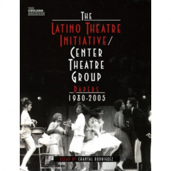 The Latino Theatre Initiative / Center Theatre Group Papers, 1980-2005