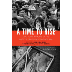 A Time to Rise: Collective Memoirs of the Union of Democratic Filipinos (KDP)