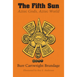 The Fifth Sun: Aztec Gods, Aztec World