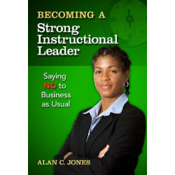 Becoming a Strong Instructional Leader: Saying No to Business As Usual