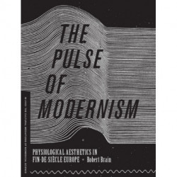 The Pulse of Modernism: Physiological Aesthetics in Fin-de-Siecle Europe