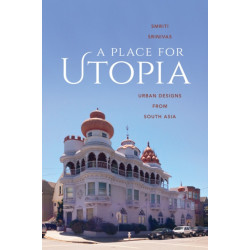 A Place for Utopia: Urban Designs from South Asia