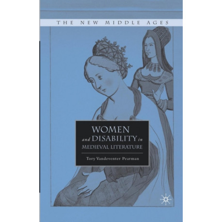 Women and Disability in Medieval Literature