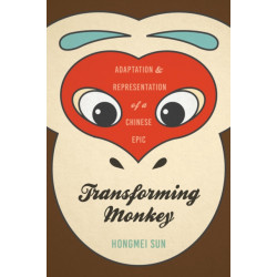 Transforming Monkey: Adaptation and Representation of a Chinese Epic