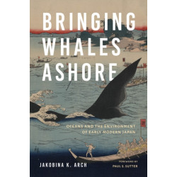 Bringing Whales Ashore: Oceans and the Environment of Early Modern Japan