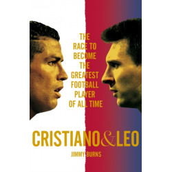 Cristiano and Leo: The Race to Become the Greatest Football Player of All Time