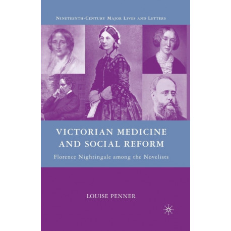 Victorian Medicine and Social Reform: Florence Nightingale among the Novelists