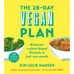 The 28-Day Vegan Plan: Kickstart a Plant-based Lifestyle in Just One Month