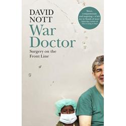 War Doctor: Surgery on the Front Line