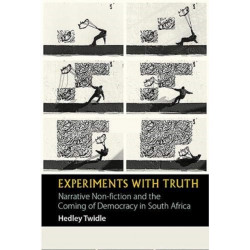 Experiments with Truth: Narrative Non-fiction and the Coming of Democracy in South Africa