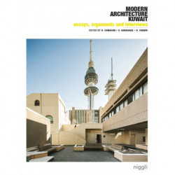 Essays, Arguments & Interviews on Modern Architecture Kuwait