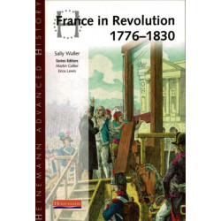 Heinemann Advanced History: France in Revolution 1776-1830