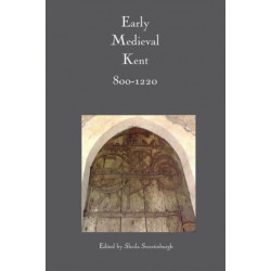Early Medieval Kent, 800-1220