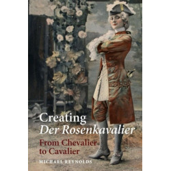 Creating Der Rosenkavalier: From Chevalier to Cavalier
