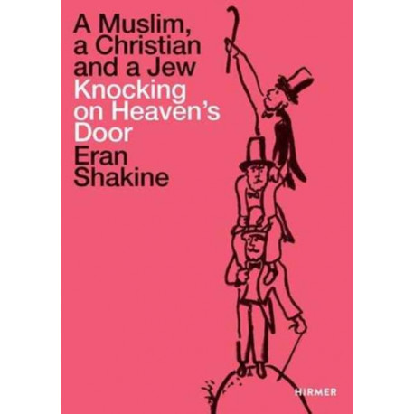 Eran Shakine: A Muslim, a Christian and a Jew Knocking on Heaven's Door