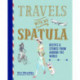 Travels with My Spatula: Recipes & Stories from Around the World