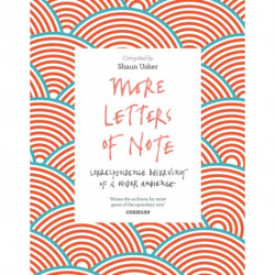 More Letters of Note: Correspondence Deserving of a Wider Audience