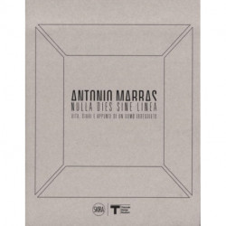 Antonio Marras: Nulla dies sine linea: Life, Diaries and Notes of a Restless Man