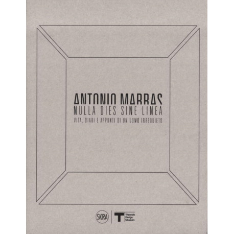 Antonio Marras: Nulla dies sine linea: Life, Diaries and Notes of a Restless Man