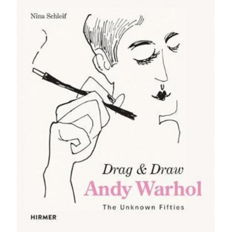 Andy Warhol: Drag & Draw: The Unknown Fifties