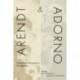 Arendt and Adorno: Political and Philosophical Investigations