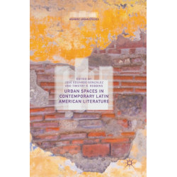 Urban Spaces in Contemporary Latin American Literature