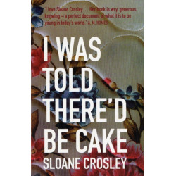 I Was Told There'd Be Cake