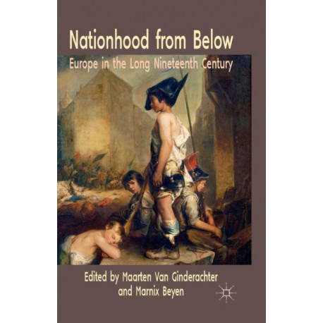 Nationhood from Below: Europe in the Long Nineteenth Century
